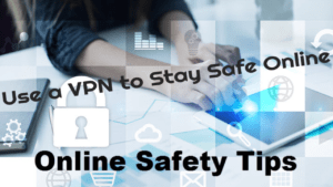 Use-a-VPN-to-Stay-Safe-Online