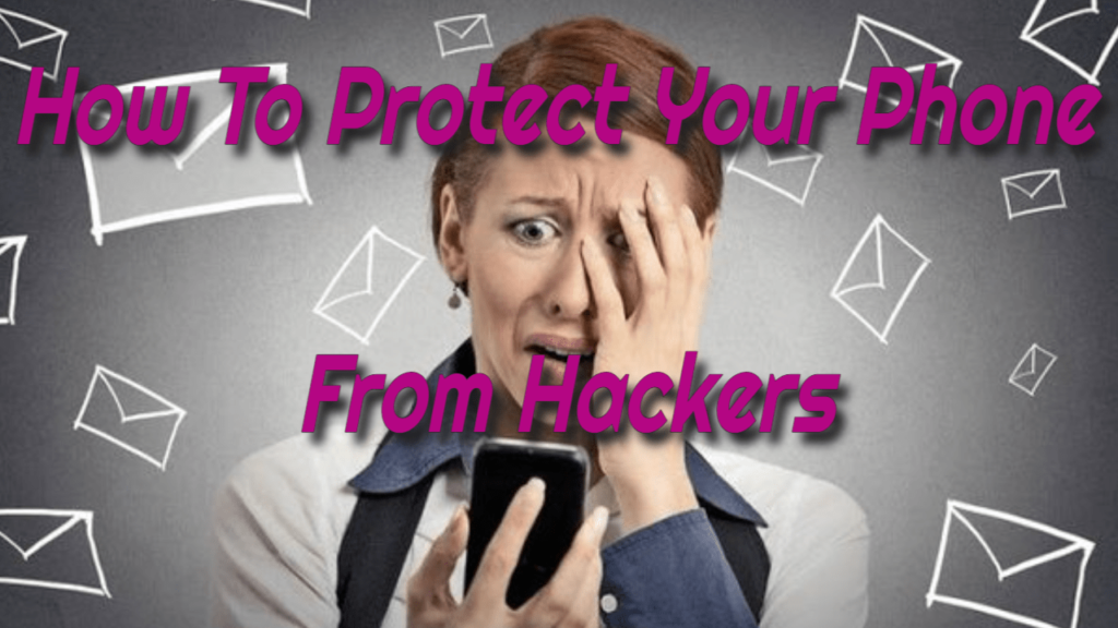 How-To-Protect-Your-Phone-From-Hackers